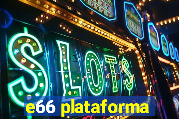 e66 plataforma